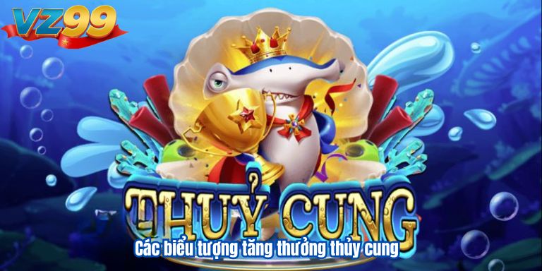 Nổ Hũ Thủy Cung VZ99: Học Cách Săn Thưởng Hấp Dẫn 4 Các biểu tượng tăng thưởng thủy cung