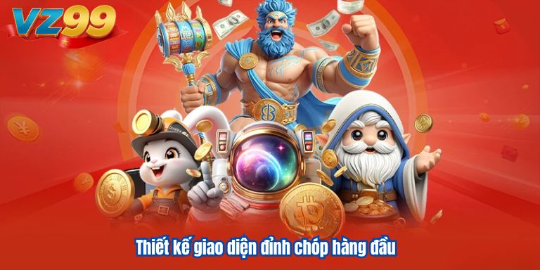 Nổ Hũ FC VZ99 – Cơ Hội Săn Jackpot Lên Đến Hàng Tỷ Đồng 2 Thiết kế giao diện đỉnh chóp hàng đầu