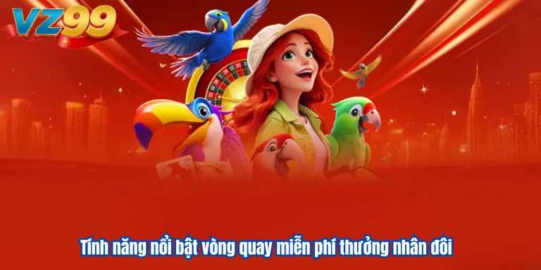 PG Nổ Hũ VZ99: Hướng Dẫn Chi Tiết và Chơi Hiệu Quả 2 Tính năng nổi bật vòng quay miễn phí thưởng nhân đôi