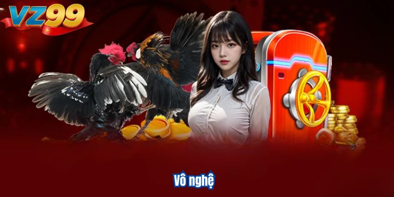 Thuật Ngữ Đá Gà VZ99 – Giải Nghĩa Chi Tiết Cho Anh Em 2 Vô nghệ