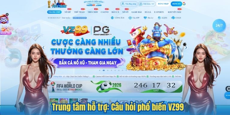 VZ99 50 Trung tâm hỗ trợ: Câu hỏi phổ biến VZ99