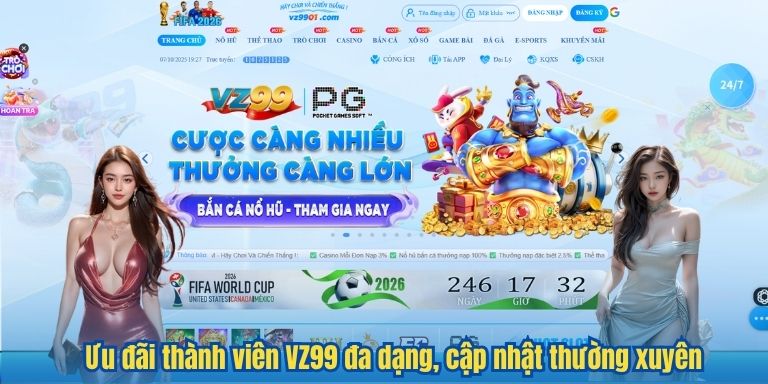 VZ99 49 Ưu đãi thành viên VZ99 đa dạng, cập nhật thường xuyên